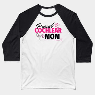 Proud Cochlear Mom | Cochlear Implant | Deaf Baseball T-Shirt